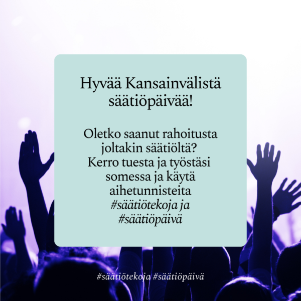 Säätiöpäivä 2026 - 3 Hyvää kansainvälistä säätiöpäivää! Oletko saanut rahoitusta joltakin säätiöltä? Kerrotuestasi somessa ja käytä aihetunnisteita #säätiötekoja ja "säätiöpäivä